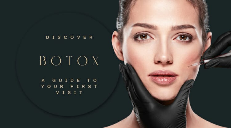 Discover BOTOX a guide to your first visit